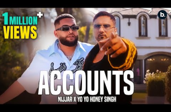 Accounts by Nijjar and Yo Yo Honey Singh Official Music Video Out Now