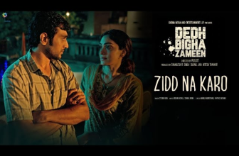 Dedh Bigha Zameen's Song Zidd Na Karo is Out Now - Music Video