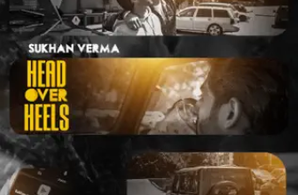 Head Over Heels Lyrics Sukhan Verma