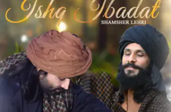 Ishq Ibadat Lyrics Birender Dhillon and Shamsher Lehri