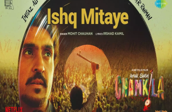 Ishq Mitaye Lyrics Mohit Chauhan (From 'Amar Singh Chamkila')