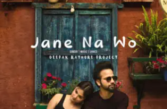 Jane Na Wo Lyrics Deepak Rathore