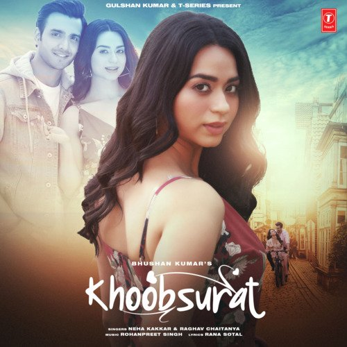 Khoobsurat by Neha Kakkar and Raghav Chaitanya - Song Lyrics