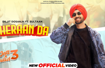 Sheraan Da by Diljit Dosanjh and Sultaan From Jatt and Juliet 3 Official Music Video is Out Now